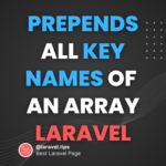 Laravel Tips alert Want to prepend a string to all the keys in an associative array