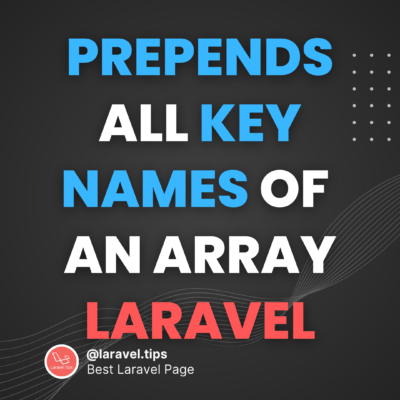 Laravel Tips alert Want to prepend a string to all the keys in an associative array