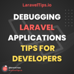 5 Common Issues Developers Face When Working with Laravel and How to Solve Them