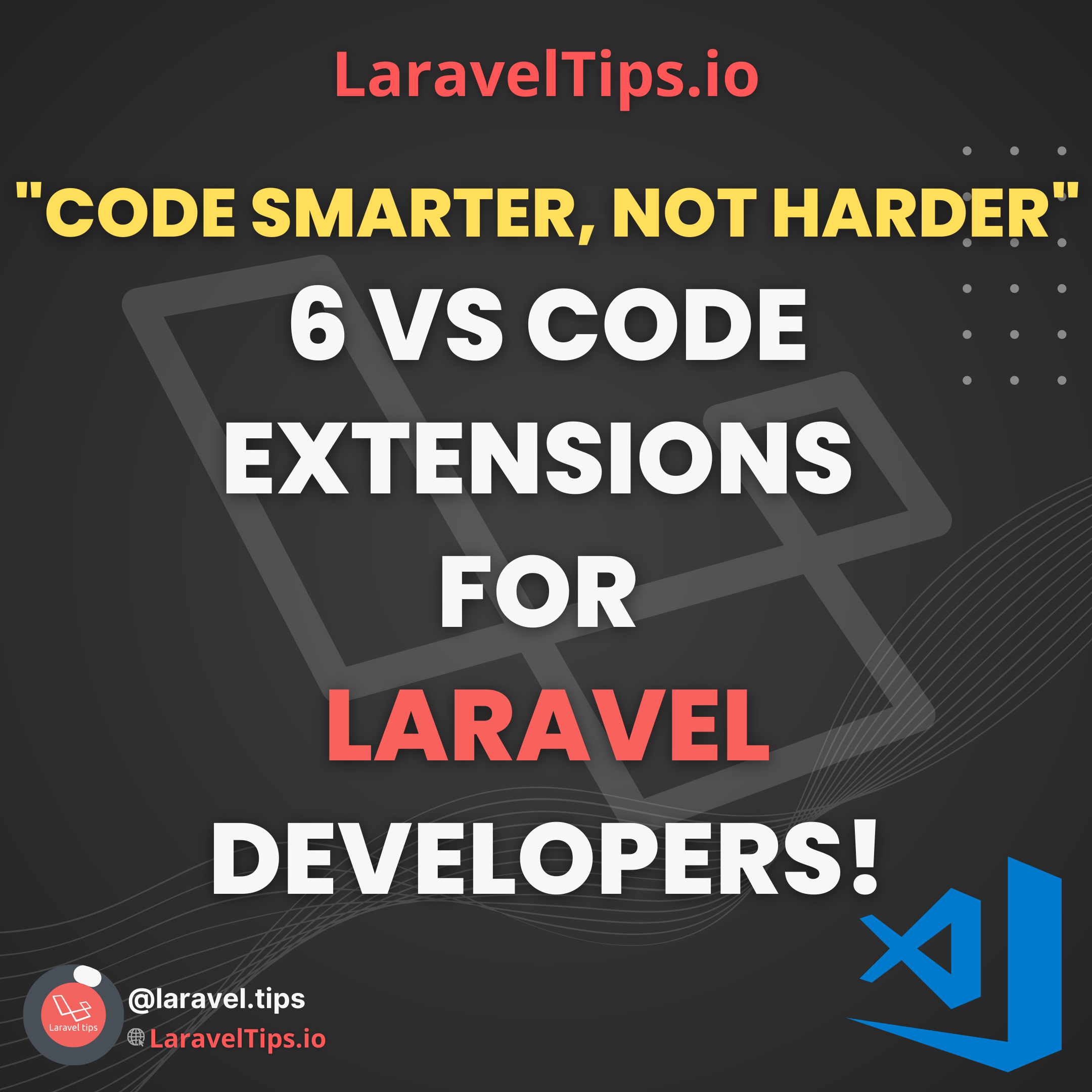 Elevate Your Laravel Coding Game With These 6 Rare VS Code Extensions For Effortless And Joyful Development