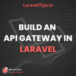 How to build an API Gateway in Laravel