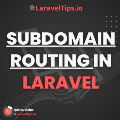 Exploring Advanced Subdomain Routing Techniques in Laravel: A Complete Tutorial