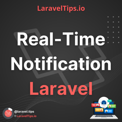 The Ultimate Guide to Adding Real-Time Notification in Your Laravel Application