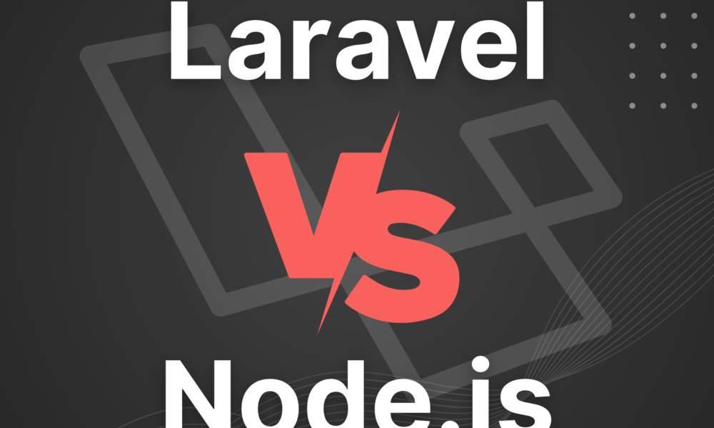 Laravel vs Node.js: Which Is Best for Web Development?