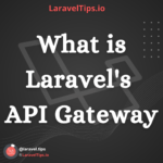 Laravel's API Gateway The Key to Lightning-Fast Performance and Security