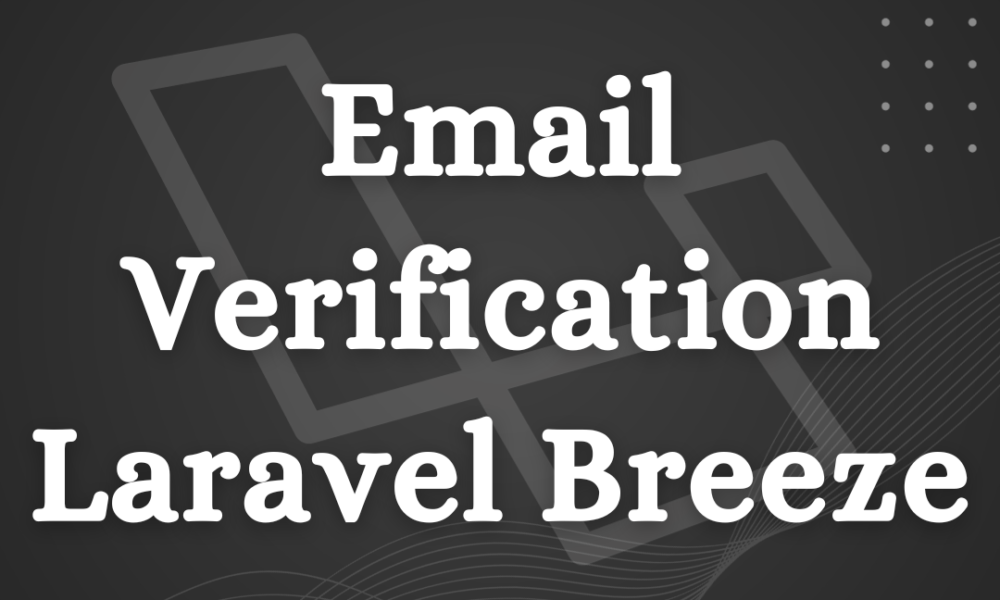 How to Implement Email Verification in Laravel Breeze