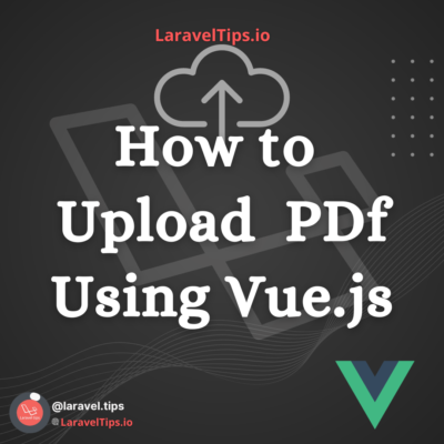 The Ultimate Guide to PDF Upload Using Vue.js